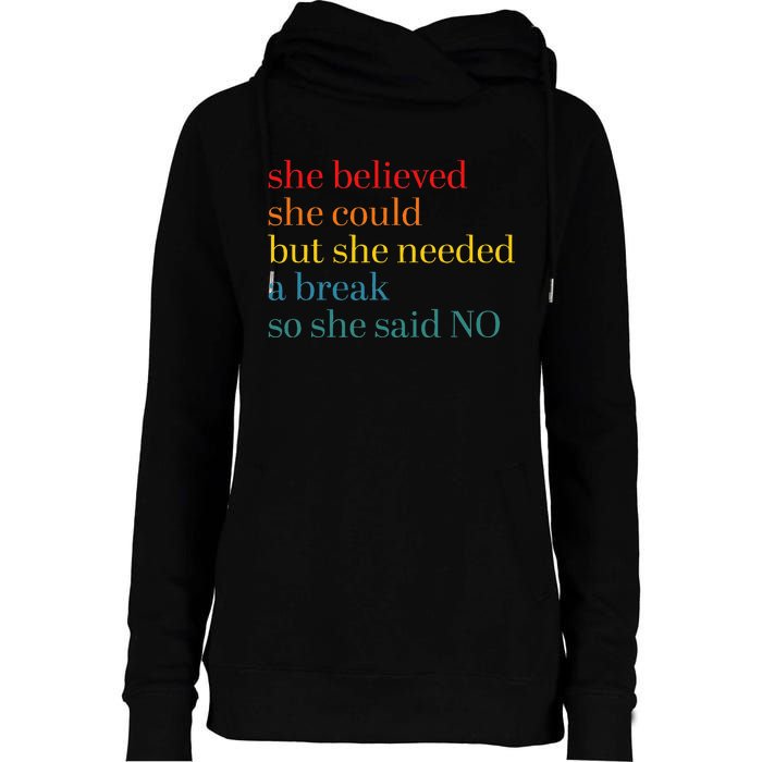 She Believed She Could But She Needed A Break So She Said No Womens Funnel Neck Pullover Hood