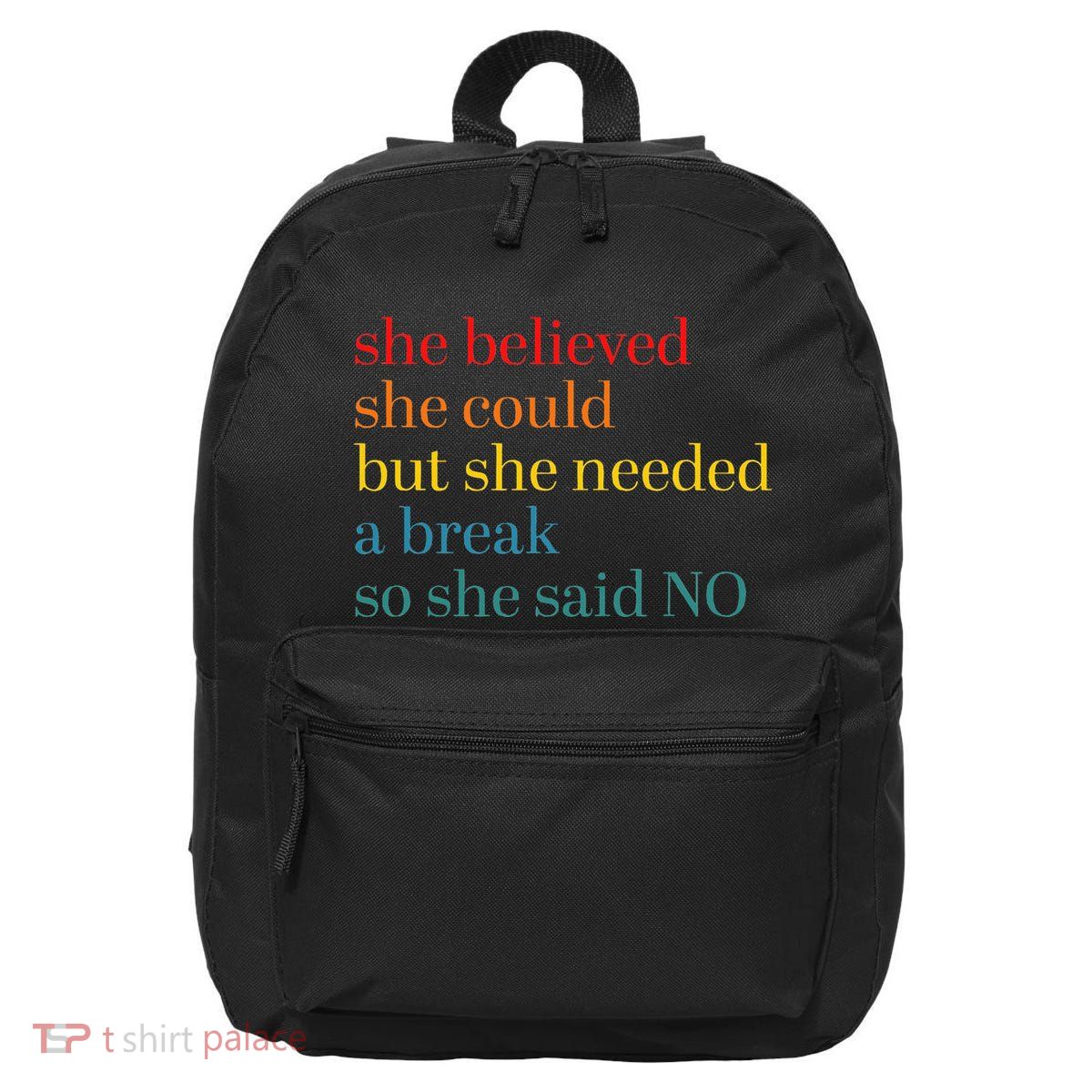 She Believed She Could But She Needed A Break So She Said No 16 in Basic Backpack