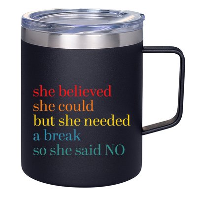 She Believed She Could But She Needed A Break So She Said No 12oz Stainless Steel Coffee Mug