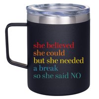 She Believed She Could But She Needed A Break So She Said No 12oz Stainless Steel Coffee Mug
