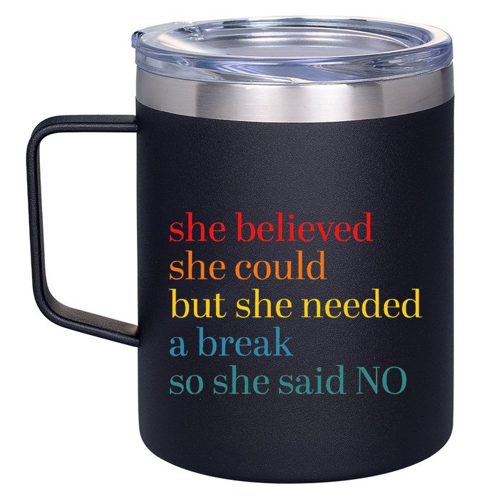 She Believed She Could But She Needed A Break So She Said No 12oz Stainless Steel Coffee Mug