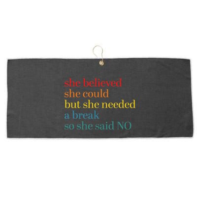 She Believed She Could But She Needed A Break So She Said No Large Microfiber Waffle Golf Towel