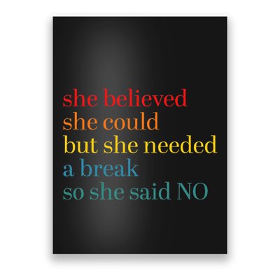 She Believed She Could But She Needed A Break So She Said No Poster