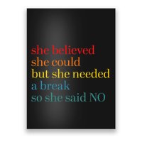 She Believed She Could But She Needed A Break So She Said No Poster