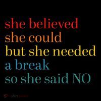 She Believed She Could But She Needed A Break So She Said No Premium T-Shirt