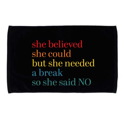 She Believed She Could But She Needed A Break So She Said No Microfiber Hand Towel