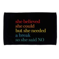 She Believed She Could But She Needed A Break So She Said No Microfiber Hand Towel