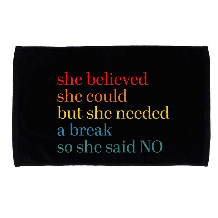 She Believed She Could But She Needed A Break So She Said No Microfiber Hand Towel