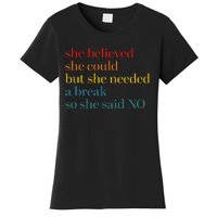 She Believed She Could But She Needed A Break So She Said No Women's T-Shirt