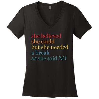 She Believed She Could But She Needed A Break So She Said No Women's V-Neck T-Shirt