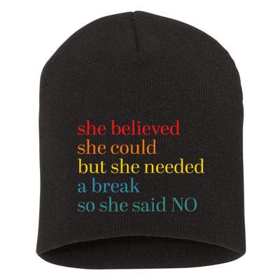 She Believed She Could But She Needed A Break So She Said No Short Acrylic Beanie