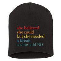 She Believed She Could But She Needed A Break So She Said No Short Acrylic Beanie