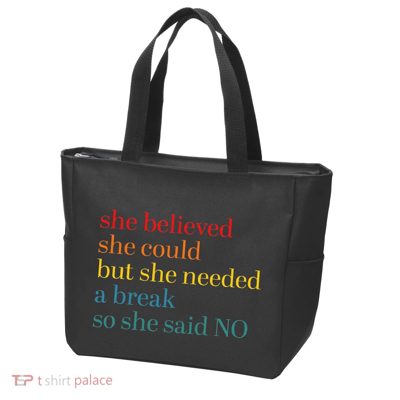 She Believed She Could But She Needed A Break So She Said No Zip Tote Bag
