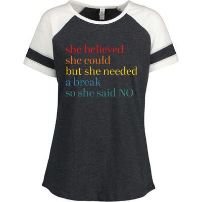 She Believed She Could But She Needed A Break So She Said No Enza Ladies Jersey Colorblock Tee