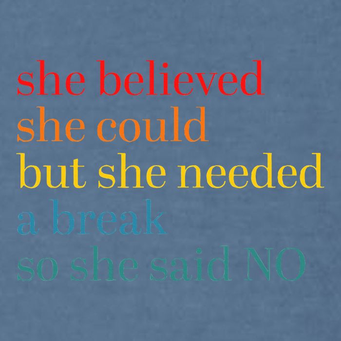 She Believed She Could But She Needed A Break So She Said No Garment-Dyed Sweatshirt