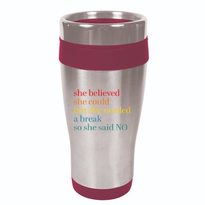 She Believed She Could But She Needed A Break So She Said No 16oz Travel Tumbler