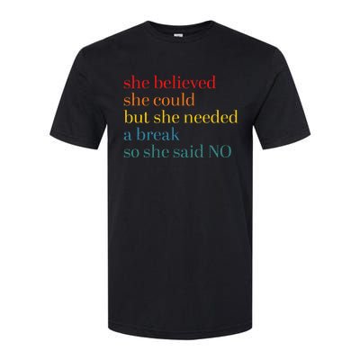 She Believed She Could But She Needed A Break So She Said No Softstyle CVC T-Shirt