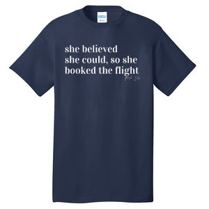 She Believed She Could, So She Booked Tall T-Shirt