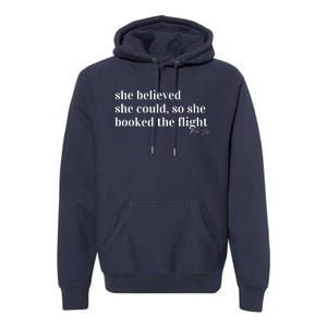 She Believed She Could, So She Booked Premium Hoodie