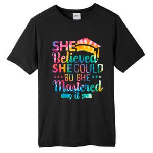 She Believed She Could So She Mastered It Tie Dye Graduation Gift Tall Fusion ChromaSoft Performance T-Shirt