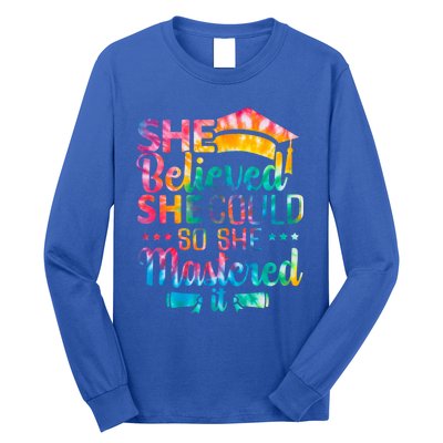 She Believed She Could So She Mastered It Tie Dye Graduation Gift Long Sleeve Shirt