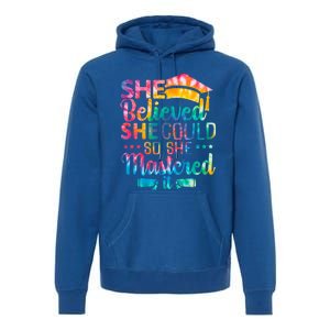 She Believed She Could So She Mastered It Tie Dye Graduation Gift Premium Hoodie