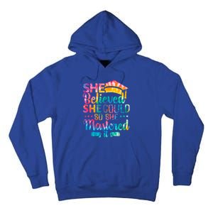 She Believed She Could So She Mastered It Tie Dye Graduation Gift Tall Hoodie