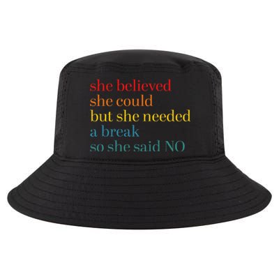 She Believed She Could But She Needed A Break So She Said No Cool Comfort Performance Bucket Hat