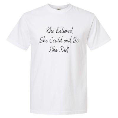 She Believed She Could And So She Did! Gift Garment-Dyed Heavyweight T-Shirt