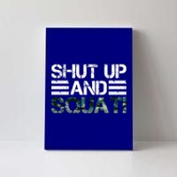 Squat Bodybuilders Shut Up And Squat Gym Rats Shut And Squat Gift Canvas