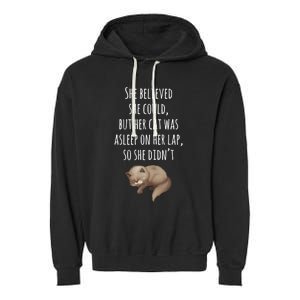 She Believed She Could But Her Cat Was Asleep On Her Lap Cute Gift Garment-Dyed Fleece Hoodie