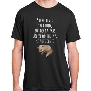 She Believed She Could But Her Cat Was Asleep On Her Lap Cute Gift Adult ChromaSoft Performance T-Shirt