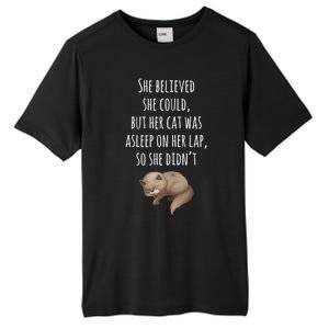 She Believed She Could But Her Cat Was Asleep On Her Lap Cute Gift Tall Fusion ChromaSoft Performance T-Shirt