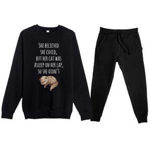 She Believed She Could But Her Cat Was Asleep On Her Lap Cute Gift Premium Crewneck Sweatsuit Set