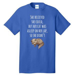 She Believed She Could But Her Cat Was Asleep On Her Lap Cute Gift Tall T-Shirt