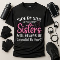 Side By Side Or Miles Apart Sisters Will Always Be Connected Gift Cooling Performance Crew T-Shirt