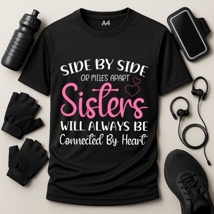 Side By Side Or Miles Apart Sisters Will Always Be Connected Gift Cooling Performance Crew T-Shirt