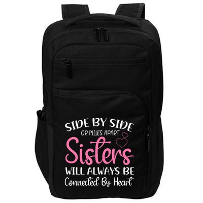 Side By Side Or Miles Apart Sisters Will Always Be Connected Gift Impact Tech Backpack