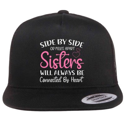 Side By Side Or Miles Apart Sisters Will Always Be Connected Gift Flatbill Hat