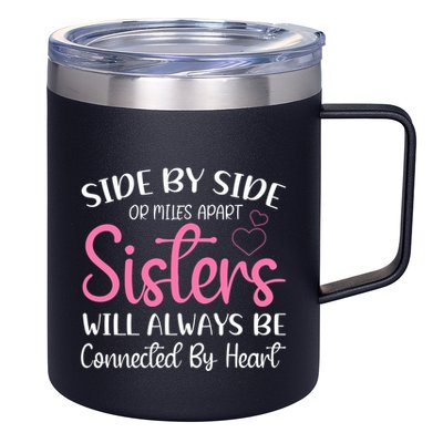 Side By Side Or Miles Apart Sisters Will Always Be Connected Gift 12oz Stainless Steel Coffee Mug