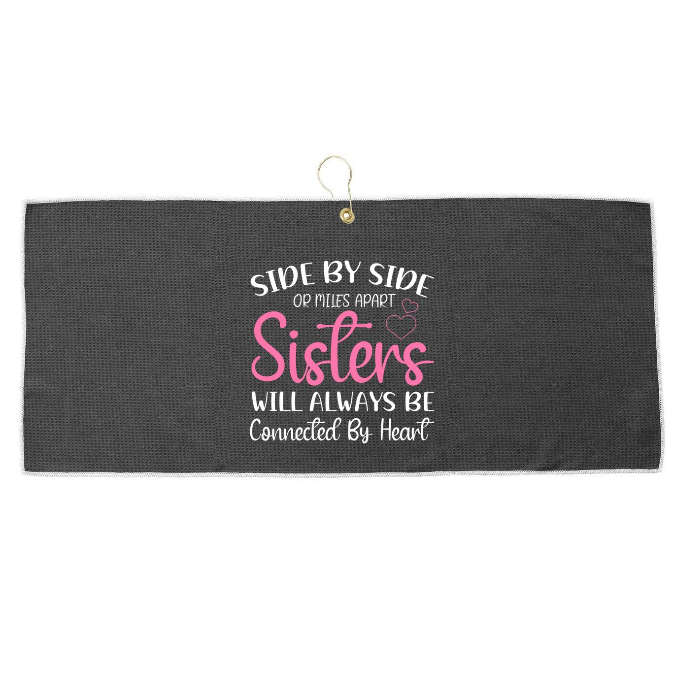 Side By Side Or Miles Apart Sisters Will Always Be Connected Gift Large Microfiber Waffle Golf Towel