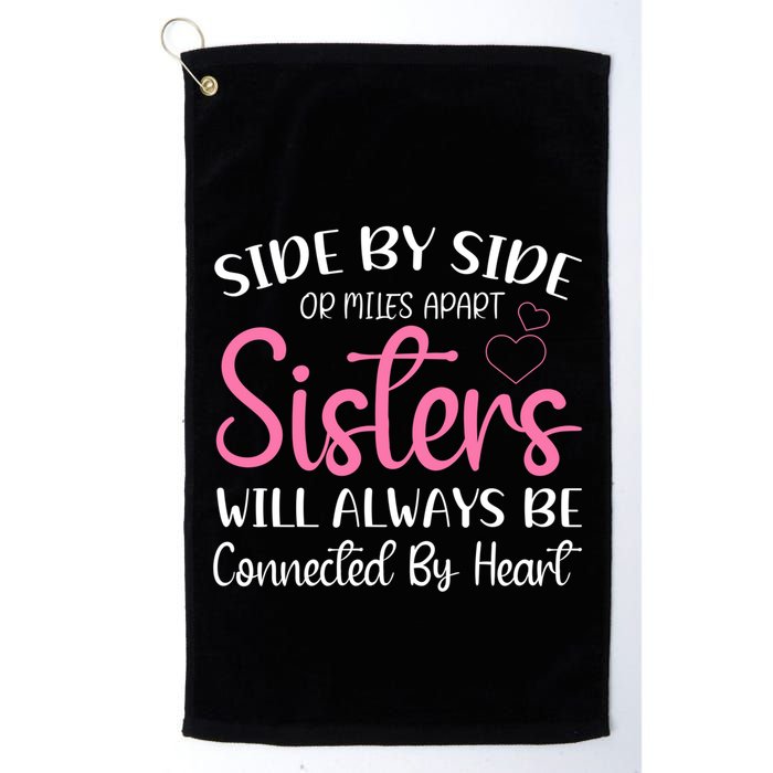 Side By Side Or Miles Apart Sisters Will Always Be Connected Gift Golf Towel