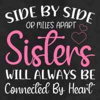 Side By Side Or Miles Apart Sisters Will Always Be Connected Gift Golf Towel