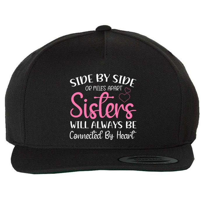 Side By Side Or Miles Apart Sisters Will Always Be Connected Gift Wool Snapback Cap