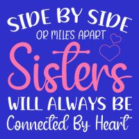 Side By Side Or Miles Apart Sisters Will Always Be Connected Gift Hoodie