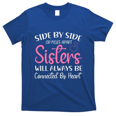 Side By Side Or Miles Apart Sisters Will Always Be Connected Gift T-Shirt