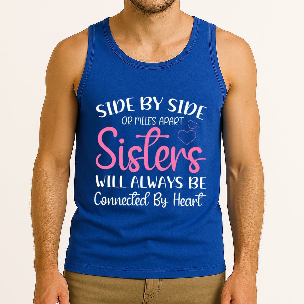 Side By Side Or Miles Apart Sisters Will Always Be Connected Gift Tank Top