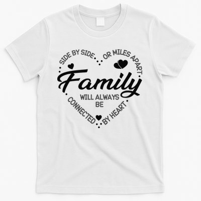 Side by Side or Miles Apart Family Heart Family T-Shirt