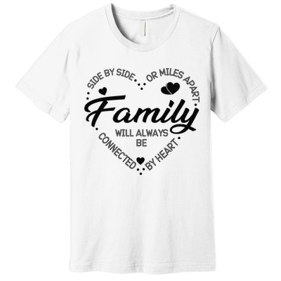 Side by Side or Miles Apart Family Heart Family Premium T-Shirt