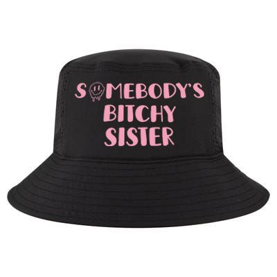 SomebodyS Bitchy Sister Cool Comfort Performance Bucket Hat